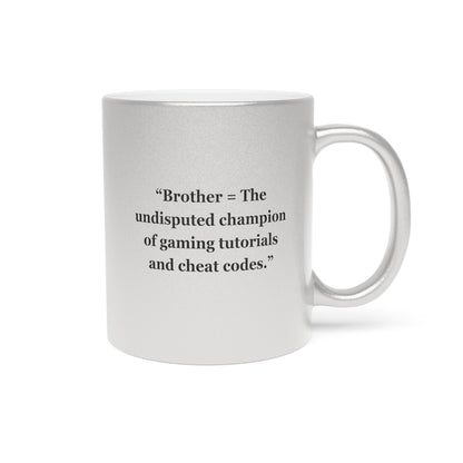 "Brother - The undisputed champion of gaming tutorials and cheat codes" - Metallic Mug (Silver\Gold)