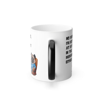 "No worries, I'm not at my best in the morning either" - Color Morphing Mug, 11oz