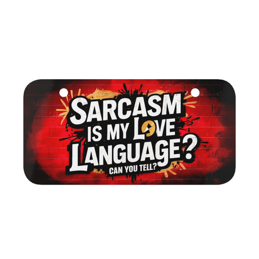 "Sarcasm is My Love Language Can You Tell?" - Mini License Plate