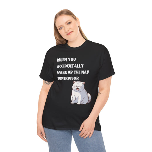 "When you accidentally wake up the nap supervisor" Cat Meme - Unisex Cotton Tee