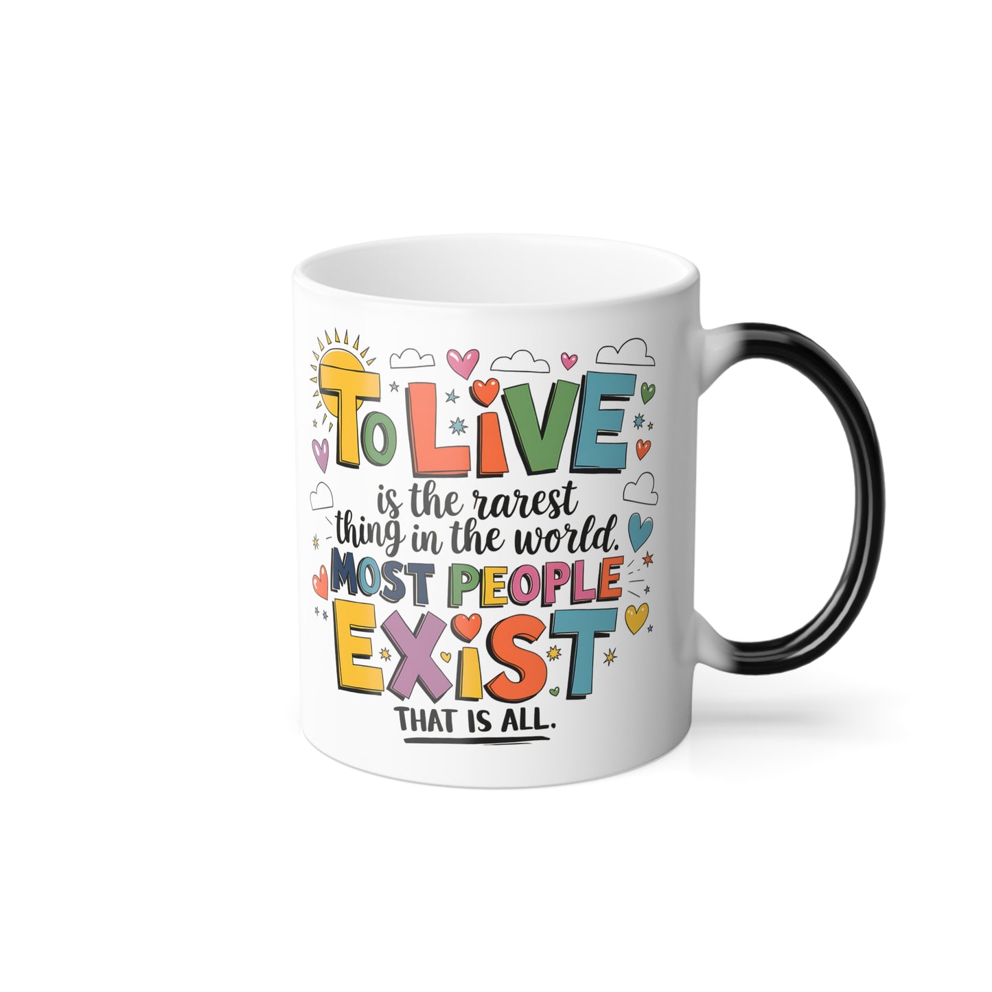 To Live is the Rarest Thing in The World Most People Exist That is All- Color Morphing Mug, 11oz