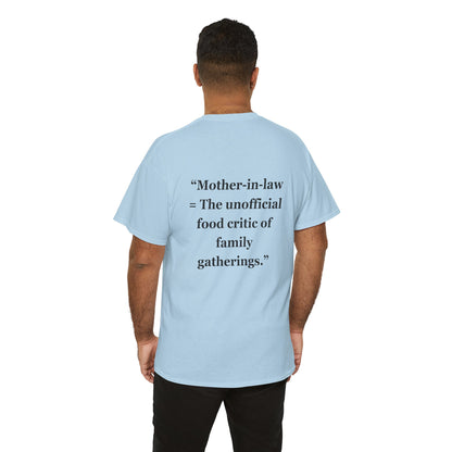 "Mother-in-law - The unofficial food critic of family gatherings" - Unisex Cotton Tee