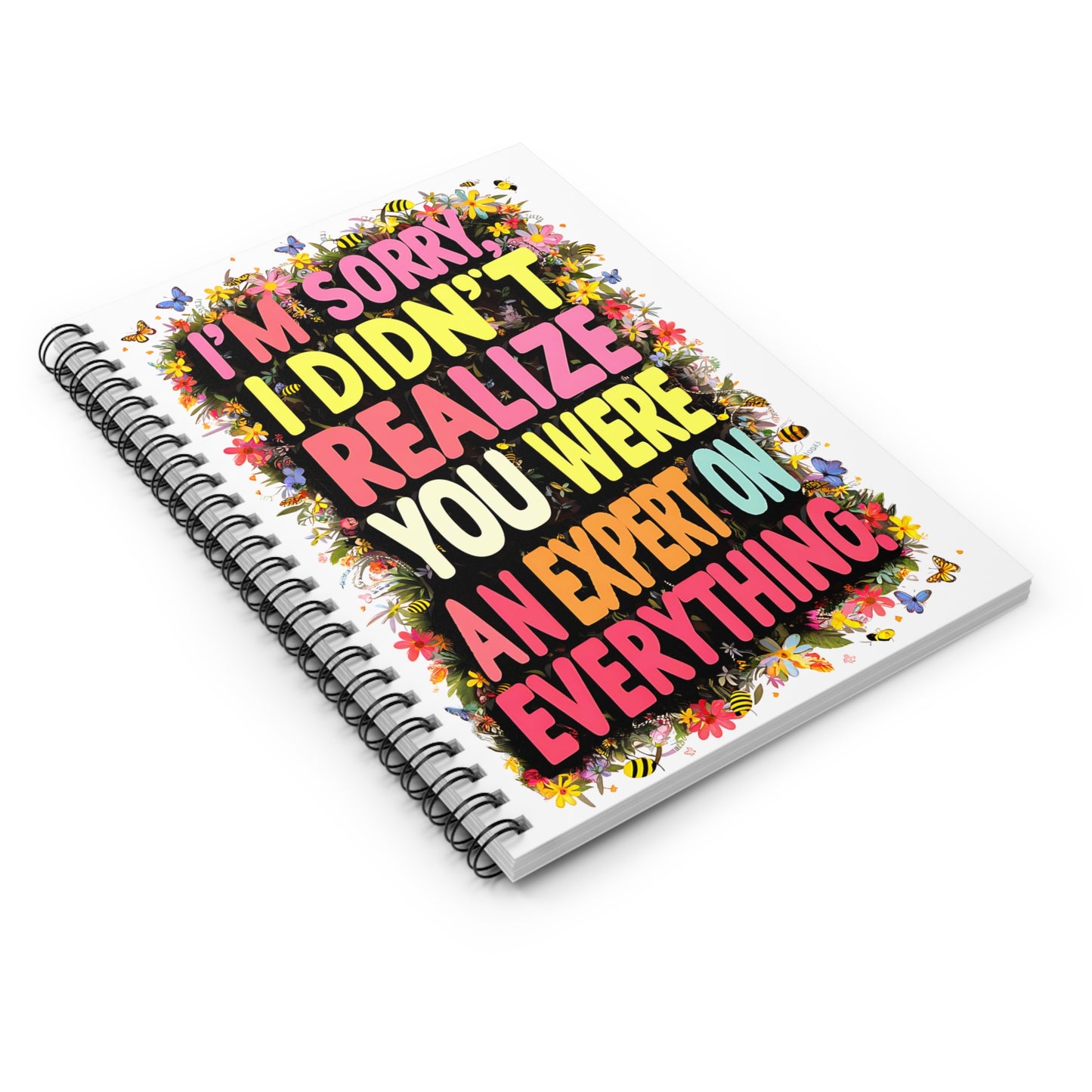 "I'm Sorry, I Didn't Realize You Were An Expert on Everything." Spiral Notebook - Ruled Line