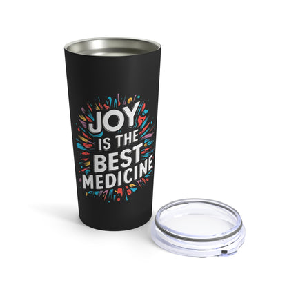 "Joy is The Best Medicine." - Tumbler 20oz
