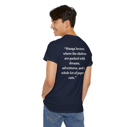 "Manga lovers where the shelves are packed with dreams, adventures, and a whole lot of paper cuts" - Unisex Cotton Tee