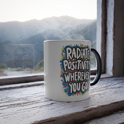 Radiate Positivity Wherever You Go - Color Morphing Mug, 11oz