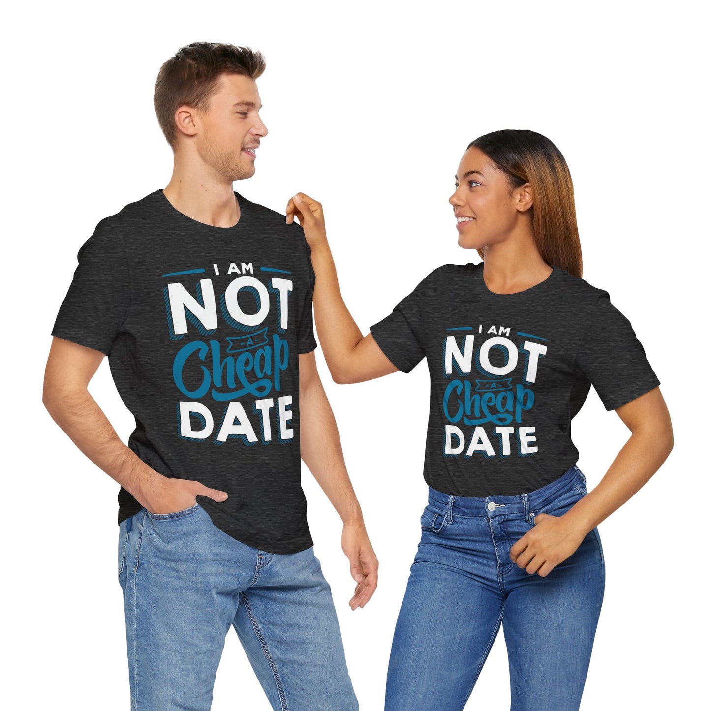 "I am NOT a cheap date" - Unisex Jersey Short Sleeve Tee