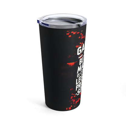 "Gamers: Where Button Mashing is Considered a Legitimate Problem-Solving."  - Tumbler 20oz