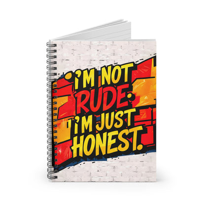 "I'm Not Rude. I'm Just Honest." Spiral Notebook - Ruled Line