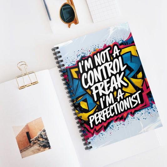 "I'm Not a Control, Freak I'm a Perfectionist." Spiral Notebook - Ruled Line