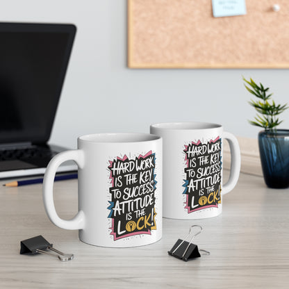 "Hard Work is the Key to Success but Attitude is the Lock" in White  - Mug 11oz