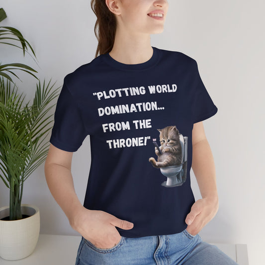 "Plotting World Domination... from the Throne" Cat Version - Unisex Jersey Short Sleeve Tee