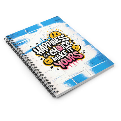 Happiness is a Choice Make It Yours Spiral Notebook - Ruled Line