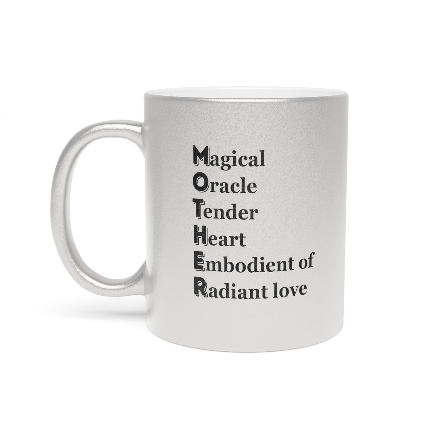 "MOTHER Magical Oracle, Tender Heart, Embodiment of Radiant Love" - Metallic Mug (Silver\Gold)