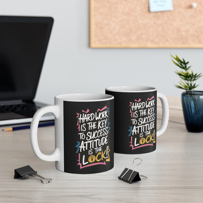 "Hard Work is the Key to Success but Attitude is the Lock" in Black  - Mug 11oz
