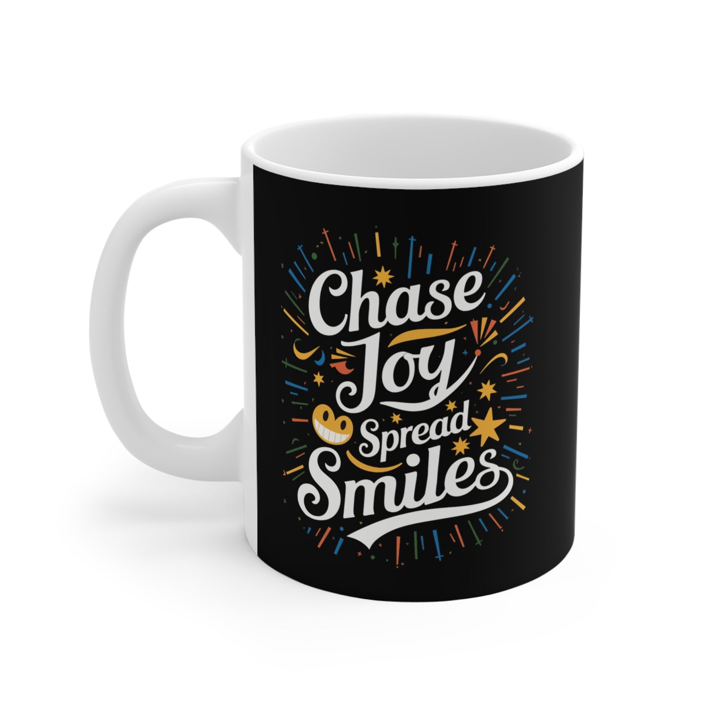 "Chase Joy Spread Smiles"  - Mug 11oz