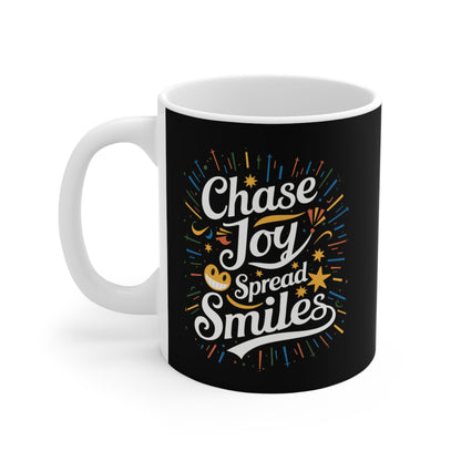 "Chase Joy Spread Smiles"  - Mug 11oz