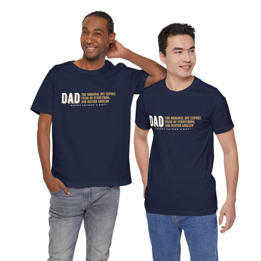 "Dad: the original DIY expert, fixer of everything, and master griller. Happy Father's Day!" - Unisex Jersey Short Sleeve Tee