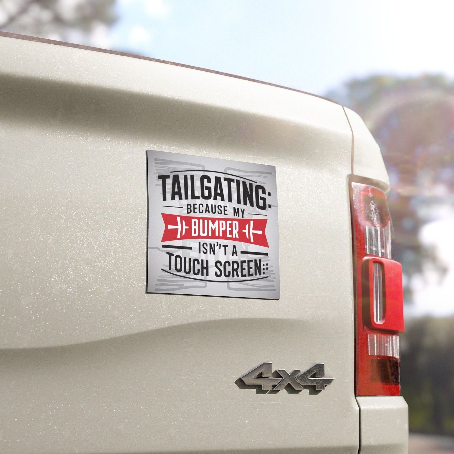 "Tailgating: Because My Bumper isn't a Touch Screen." - Car Magnets