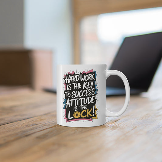 "Hard Work is the Key to Success but Attitude is the Lock" in White  - Mug 11oz