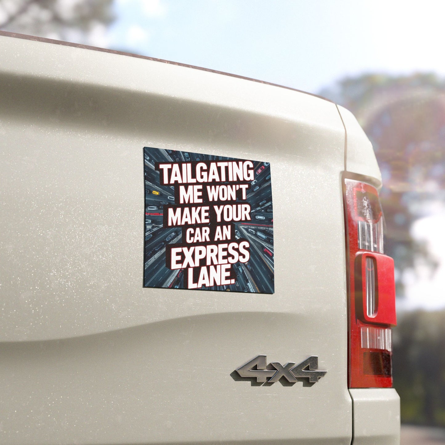 "Tailgating Me Won't Make Your Car an Express Lane." Car Magnet