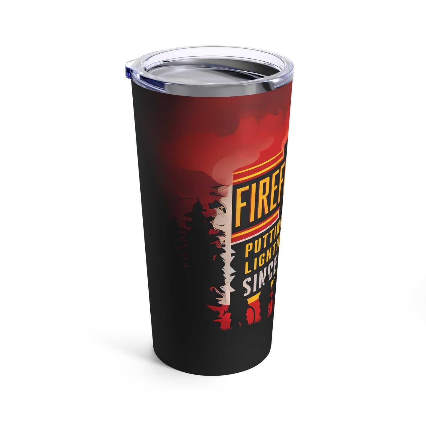 "Firefighters Putting Out Fires Lighting Up Hearts Since Forever." - Tumbler 20oz