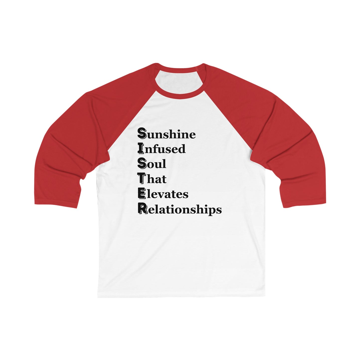 "SISTER Sunshine-Infused Soul That Elevates Relationships" - Unisex 3\4 Sleeve Baseball Tee