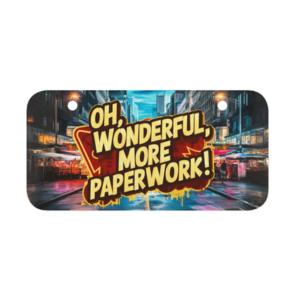 "Oh, Wonderful, More Paperwork!" - Mini License Plate