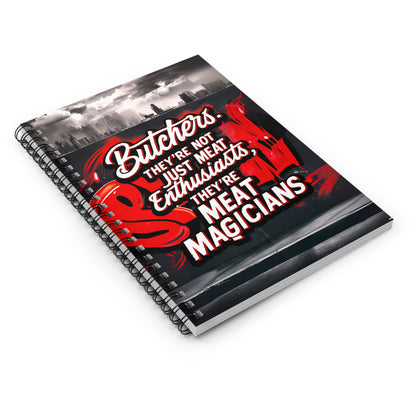 Butchers. They're Not Just Meat Enthusiasts, They're Meat Magicians Spiral Notebook - Ruled Line