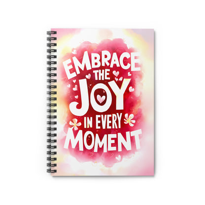 Embrace the Joy in Every Moment Spiral Notebook - Ruled Line