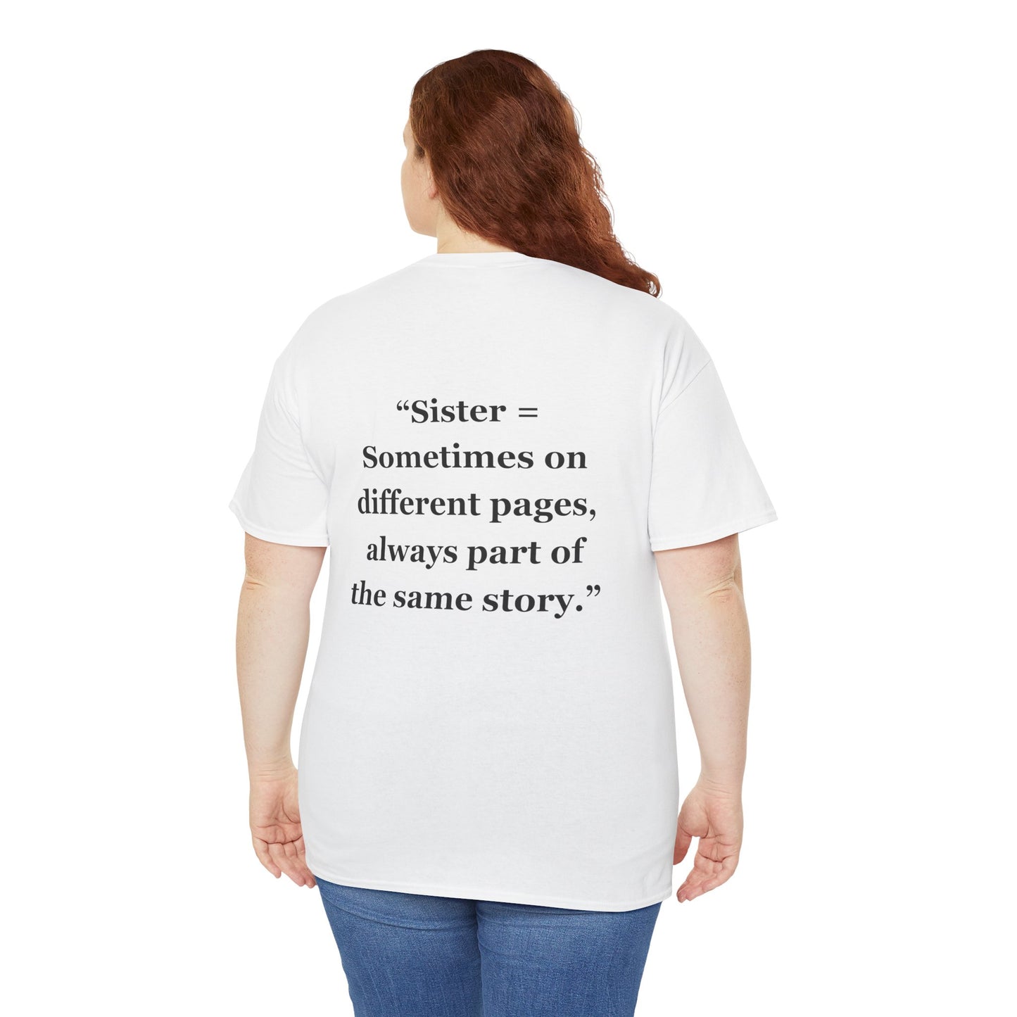 "Sister = Sometimes on different pages, always part of the same story" - Unisex Cotton Tee