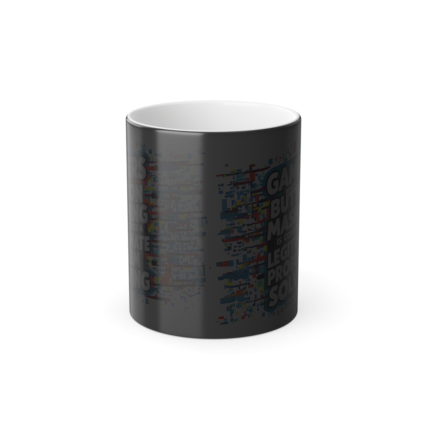 Gamers Where Button Mashing is Considered Legitimate Problem Solving - Color Morphing Mug, 11oz