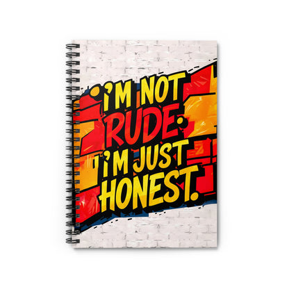 "I'm Not Rude. I'm Just Honest." Spiral Notebook - Ruled Line