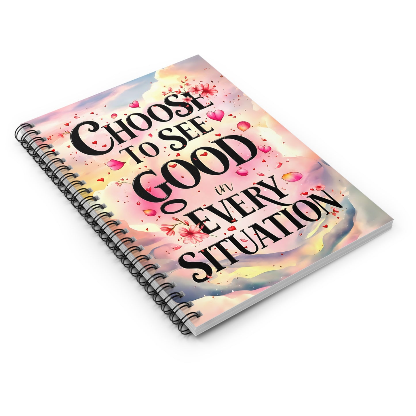 Choose to See Good in Every Situation Spiral Notebook - Ruled Line