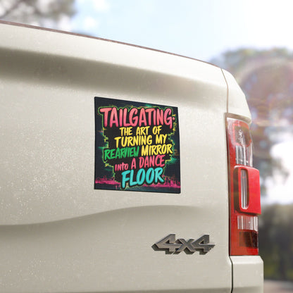 "Tailgating The Art of Turning My Rearview Mirror into a Dance Floor" Car Magnet