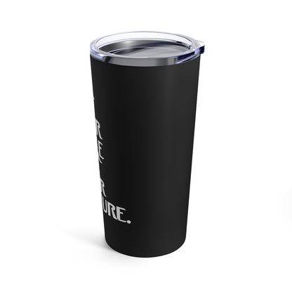 "Let Your Smile Be Your Signature." - Tumbler 20oz
