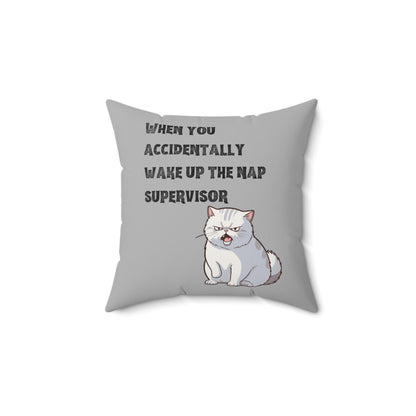 "When you accidentally wake up the nap supervisor" Cat Meme  - Spun Polyester Square Pillow