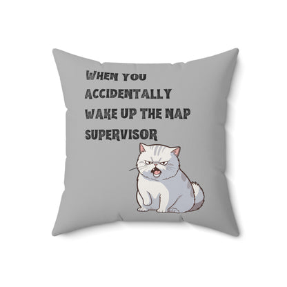 "When you accidentally wake up the nap supervisor" Cat Meme  - Spun Polyester Square Pillow