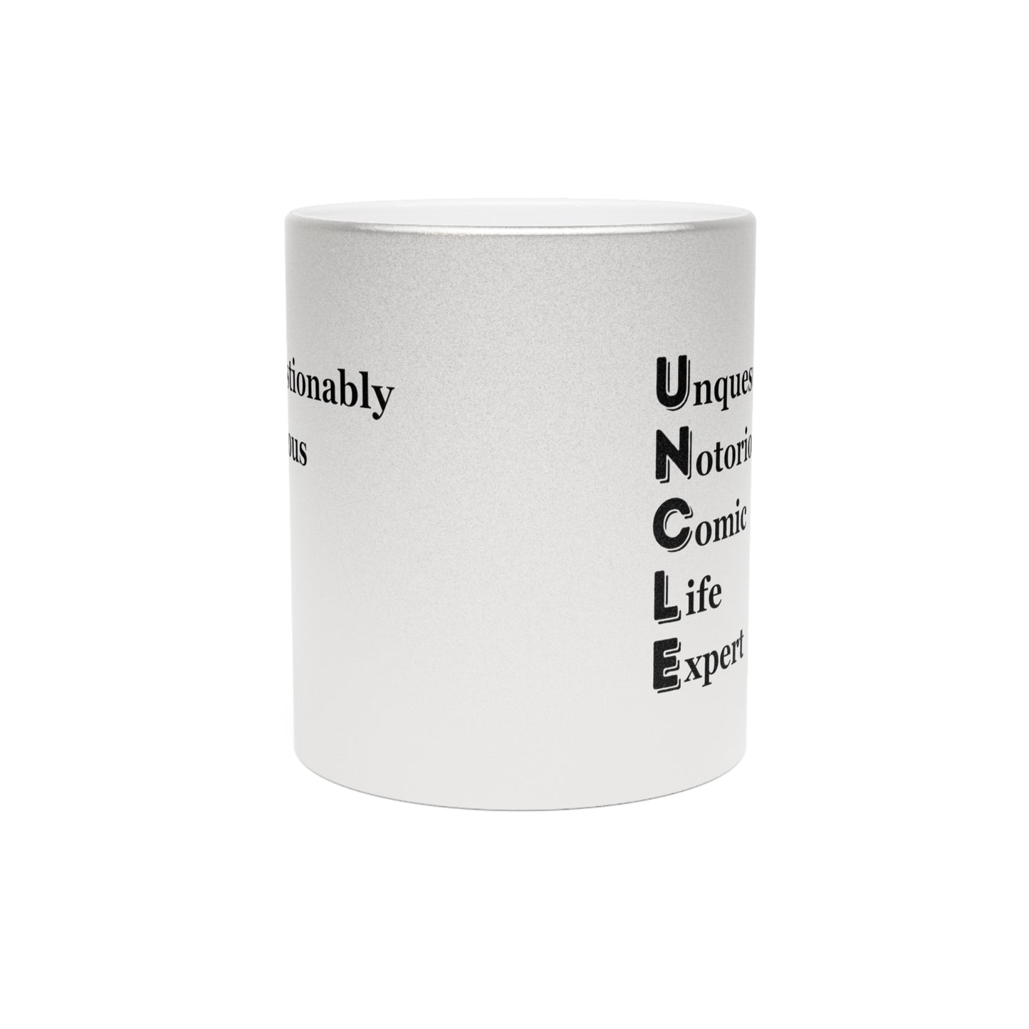 "UNCLE Unquestionably Notorious Comic Life Expert" - Metallic Mug (Silver\Gold)