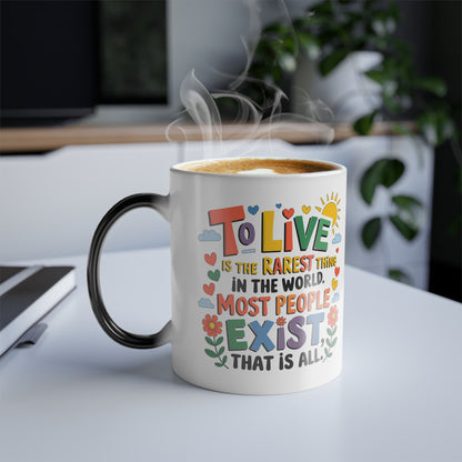 To Live is the Rarest Thing in The World Most People Exist That is All- Color Morphing Mug, 11oz