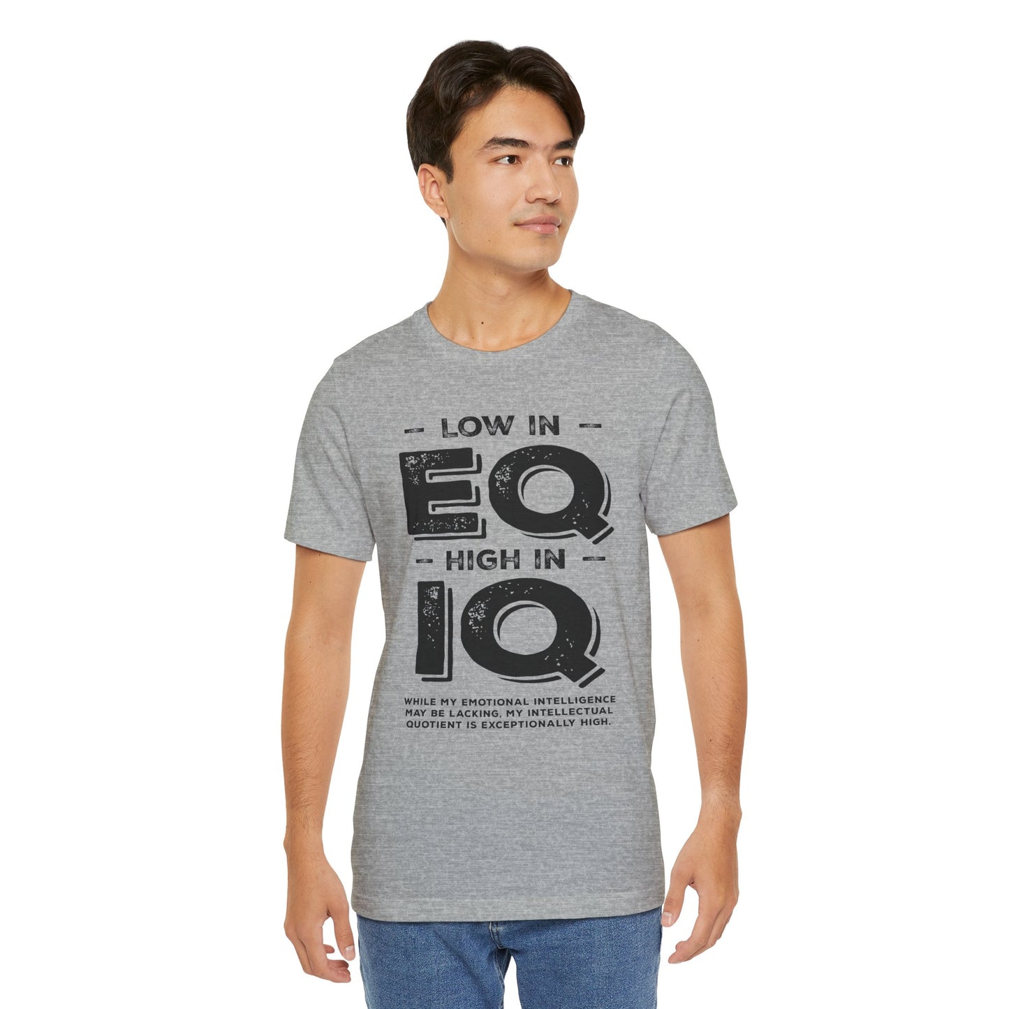 "Low in EQ, High in IQ" - Unisex Jersey Short Sleeve Tee