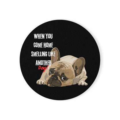 "When you come home smelling like another dog" Hilarious Dog Meme - Cork Coaster