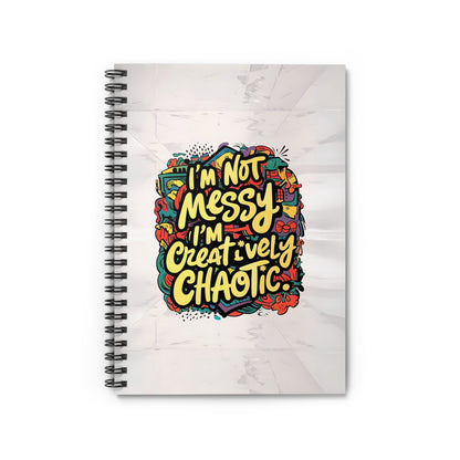 "I'm Not Messy; I'm Creatively Chaotic." Spiral Notebook - Ruled Line