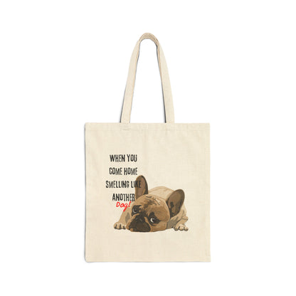 "When you come home smelling like another dog" Hilarious Dog Meme - Cotton Canvas Tote Bag