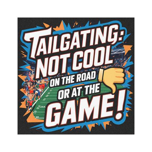 "Tailgating: Not Cool on The Road or At The Game" - Car Magnets