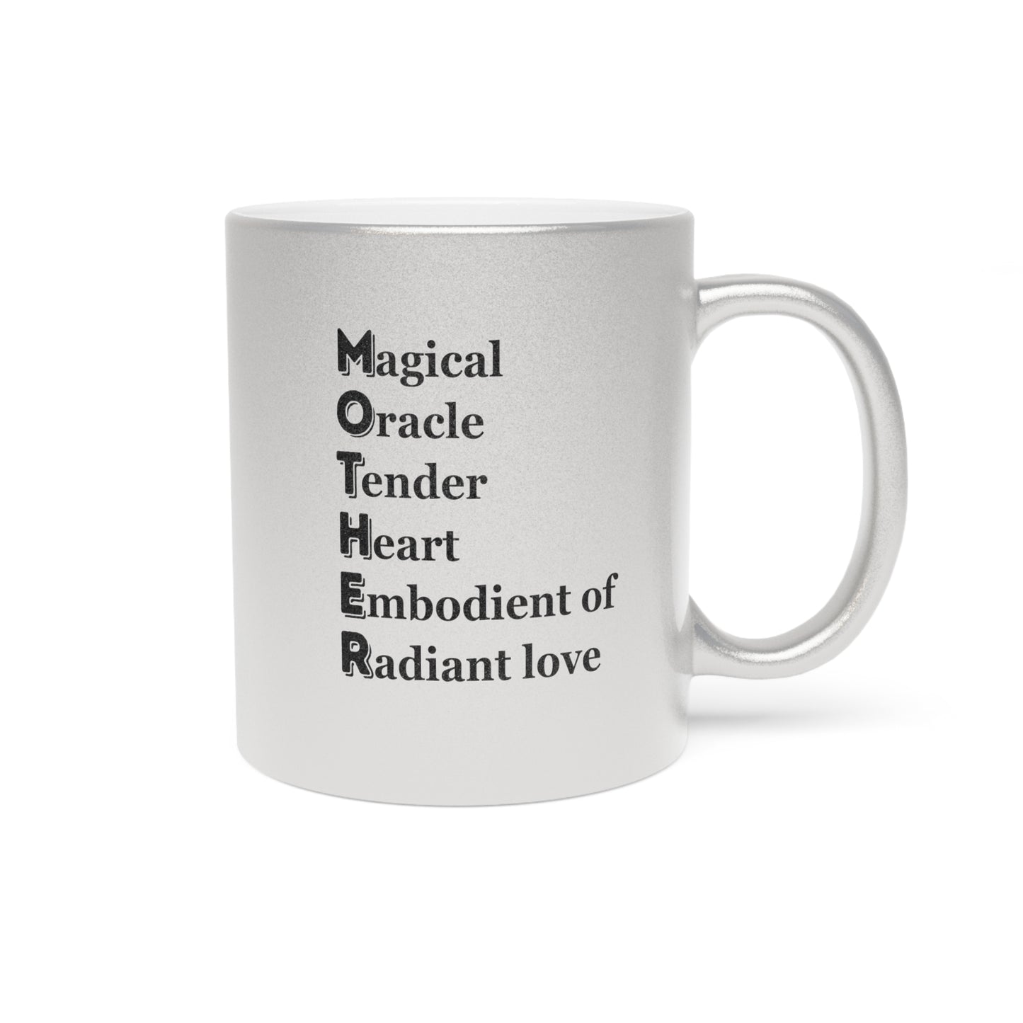 "MOTHER Magical Oracle, Tender Heart, Embodiment of Radiant Love" - Metallic Mug (Silver\Gold)