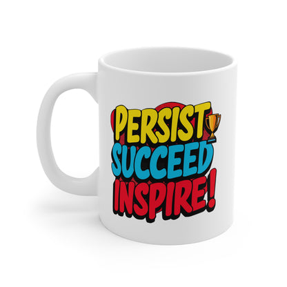 "Persist Succeed Inspire" in White - Mug 11oz