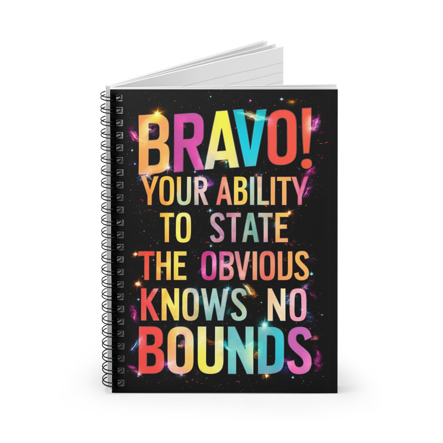 "Bravo! Your Ability to State The Obvious Knows No Bounds." Spiral Notebook - Ruled Line