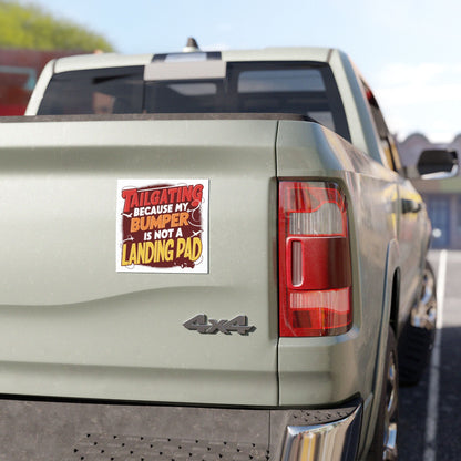 "Tailgating Because My Bumper is Not a Landing Pad." - Car Magnets