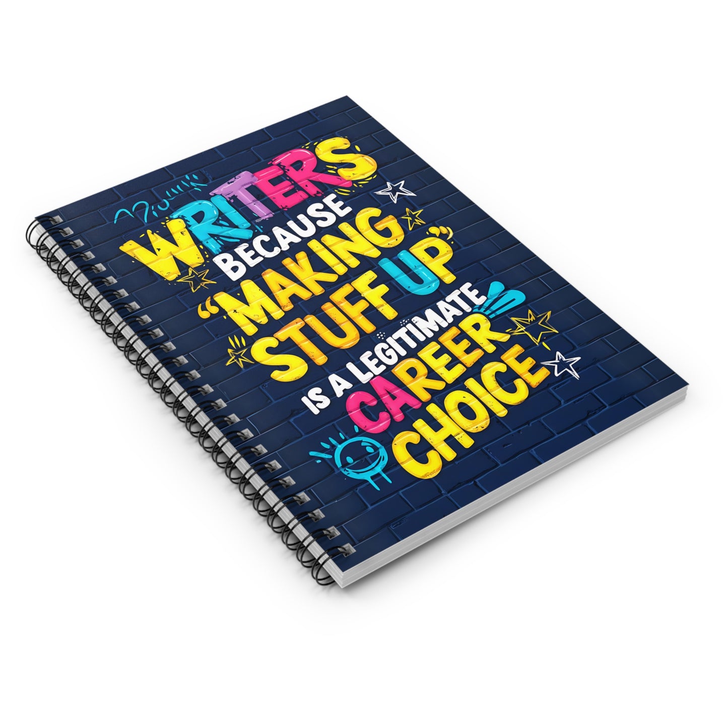 Writers Because "Making Stuff Up" is a Legitimate Career Choice Spiral Notebook - Ruled Line